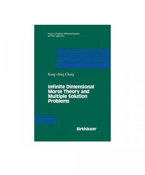 gebrauchtes Buch – Kwang-Chih Chang – Infinite Dimensional Morse Theory and Multiple Solution Problems (Progress in Nonlinear Differential Equations and Their Applications)