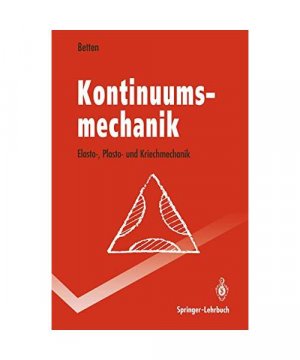 gebrauchtes Buch – Josef Betten – Kontinuumsmechanik: Elasto-, Plasto- und Kriechmechanik (Springer-Lehrbuch)