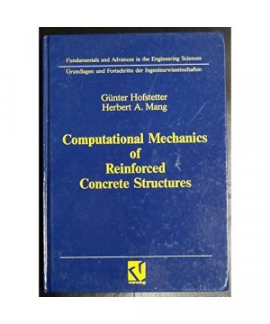 Computational Mechanics of Reinforced Concrete Structures (Grundlagen und Fortschritte der Ingenieurwissenschaften)