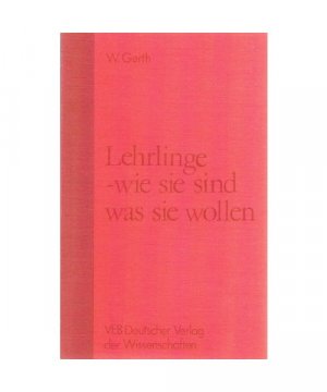 gebrauchtes Buch – Werner Gerth – Lehrlinge - Wie sie sind, was sie wollen. Zur sozialen Psychologie Jugendlicher in der Berufsausbildung