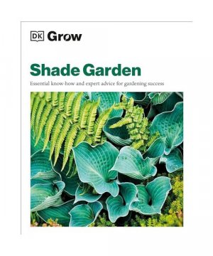 gebrauchtes Buch – Zia Allaway – Grow Shade Garden: Essential Know-How and Expert Advice for Gardening Success