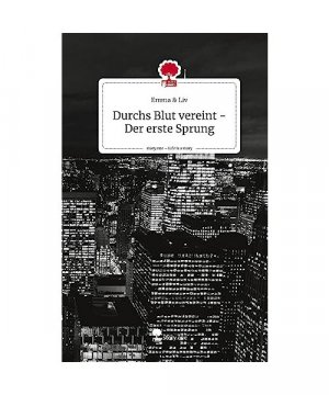 Durchs Blut vereint - Der erste Sprung. Life is a Story - story.one