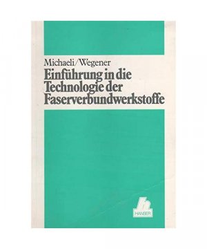 gebrauchtes Buch – Michaeli, Walter; Wegener – Einführung in die Technologie der Faserverbundwerkstoffe