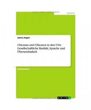 Chicanas und Chicanos in den USA: Gesellschaftliche Realität, Sprache und Übersetzbarkeit