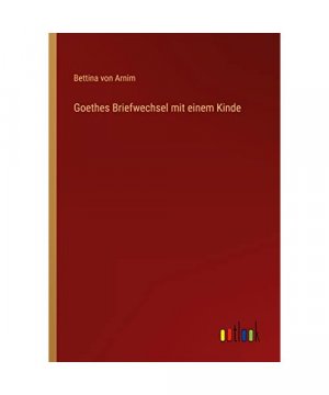 Goethes Briefwechsel mit einem Kinde