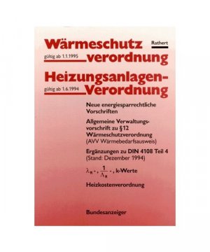 Wärmeschutzverordnung und Heizungsanlagenverordnung: Zusätzlich einer Übersicht der Stoffwerte sowie der neuen VwV zu §12 WärmeschutzVO