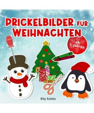 gebrauchtes Buch – Elly Schön – Prickelbilder für Weihnachten ab 3 Jahren: Prickelbuch für Kinder zum Ausmalen, Basteln, Prickeln und Ausschneiden. Basteln im Advent. Malbücher für Kinder. Weihnachtsbuch. Bastelbuch ab 3.