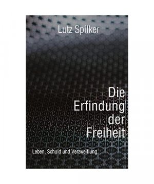 gebrauchtes Buch – Lutz Spilker – Die Erfindung der Freiheit