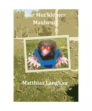 gebrauchtes Buch – Matthias Langkau – Nur Mut kleiner Maulwurf