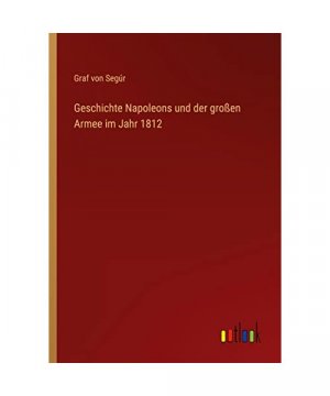 Geschichte Napoleons und der großen Armee im Jahr 1812