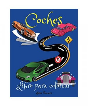 Coches Libro para colorear: Un libro para colorear que incluye una amplia gama de coches, desde los de época hasta los más modernos