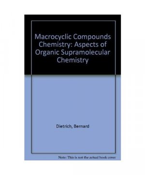 Macrocylic Compounds Chemistry: Aspects of Organic and Inorganic Supramolecular Chemistry: Aspects of Organic Supramolecular Chemistry