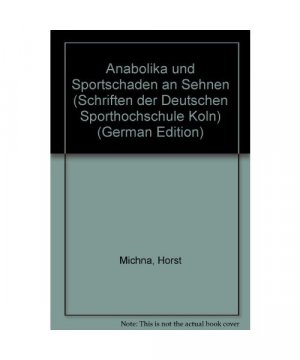 Anabolika und Sportschäden an Sehnen (Schriften der Deutschen Sporthochschule Köln)