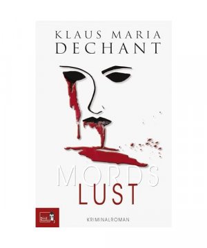 gebrauchtes Buch – Klaus Maria Dechant – MORDSLUST