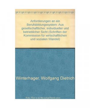 Anforderungen an ein Berufsbildungssystem. Aus gesellschaftlicher, individueller und betrieblicher Sicht