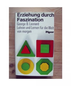 gebrauchtes Buch – Erziehung durch Faszination. Lehren und Lernen für die Welt von morgen