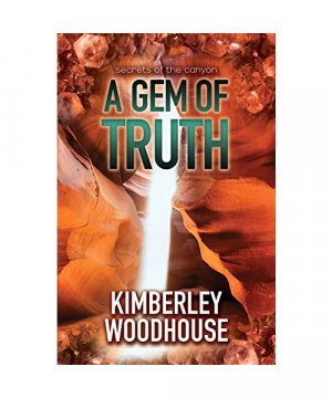 gebrauchtes Buch – Kimberley Woodhouse – A Gem of Truth (Secrets of the Canyon, Band 2)