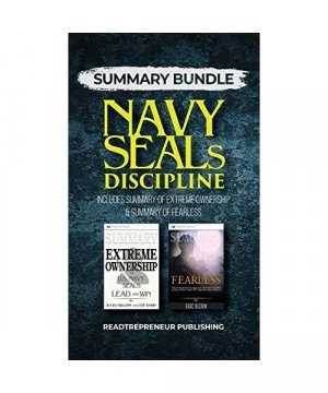 Summary Bundle: Navy Seals Discipline - Readtrepreneur Publishing: Includes Summary of Extreme Ownership & Summary of Fearless