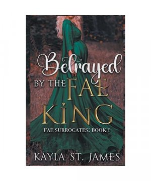 gebrauchtes Buch – James, Kayla St – Betrayed by the Fae King (Fae Surrogates, Band 2)