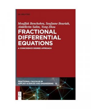 gebrauchtes Buch – Benchohra, Mouffak; Bouriah – Fractional Differential Equations: A Coincidence Degree Approach (Fractional Calculus in Applied Sciences and Engineering, 12)