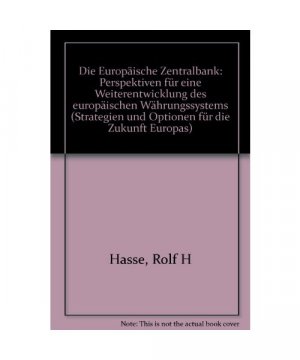 Die Europäische Zentralbank: Perspektiven für eine Weiterentwicklung des Europäischen Währungssystems (Strategien und Optionen für Europa)