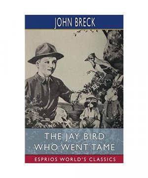 gebrauchtes Buch – John Breck – The Jay Bird Who Went Tame (Esprios Classics): Illustrated by William T. Andrews