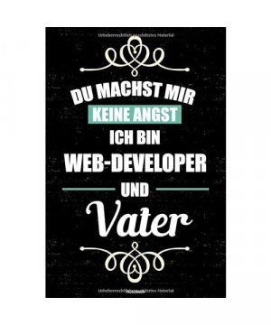 Du machst mir keine Angst ich bin Web-Developer und Vater Notizbuch: Web-Developer Journal DIN A5 liniert 120 Seiten Geschenk