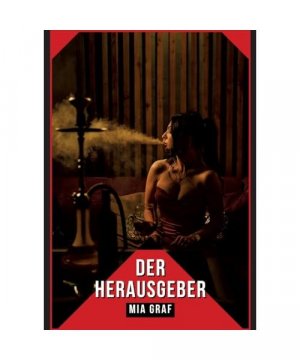 gebrauchtes Buch – Mia Graf – Der Herausgeber: Verbotene Erotikgeschichten mit explizitem Sex für Erwachsene (Bündel von expliziten, schmutzigen und perversen ... für prickelnde, unzensierte Momente.)