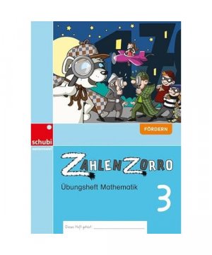 Zahlenzorro - Übungshefte Mathematik / Zahlenzorro Übungsheft Mathematik: Ausgabe Schweiz / Fördern 3 - Ausgabe Schweiz (Zahlenzorro - Übungshefte Mathematik: Ausgabe Schweiz)