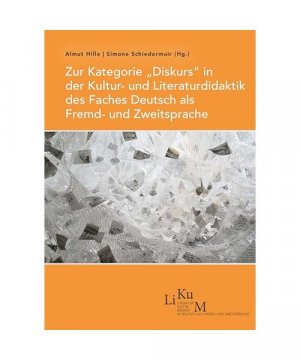 gebrauchtes Buch – Zur Kategorie „Diskurs“ in der Kultur- und Literaturdidaktik des Faches Deutsch als Fremd- und Zweitsprache (LiKuM: Literatur Kultur Medien in Deutsch als Fremd- und Zweitsprache)