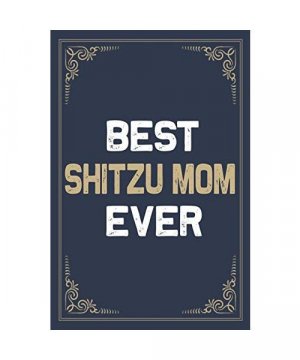 Best Shitzu Mom Ever: Blank Lined Activities Notebook Journal Gift Idea for Shitzu Mom - 6x9 Inch 110 Pages Personalized Wide Ruled Composition ... Perfect Gift Diary Gifts Idea for Shitzu Mom