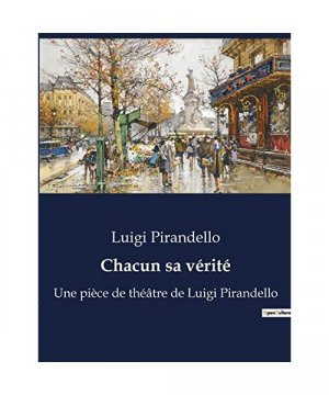 gebrauchtes Buch – Luigi Pirandello – Chacun sa vérité: Une pièce de théâtre de Luigi Pirandello