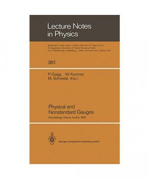 Physical and Nonstandard Gauges: Proceedings of a Workshop Organized at the Institute for Theoretical Physics of the Technical University, Vienna, ... (Lecture Notes in Physics, 361, Band 361)