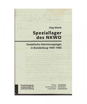 gebrauchtes Buch – Jörg Morré – Speziallager des NKWD - Sowjetische Internierungslager in Brandenburg 1945-1950