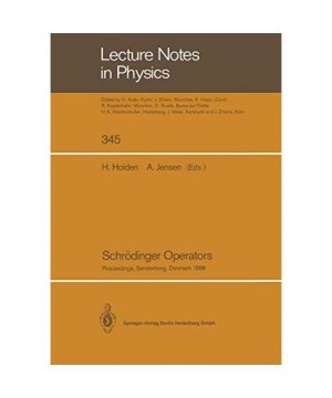 Schrödinger Operators: Proceedings of the Nordic Summer School in Mathematics Held at Sandbjerg Slot, Sønderborg, Denmark, August 1–12, 1988 (Lecture Notes in Physics, 345, Band 345)