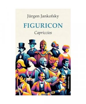 gebrauchtes Buch – Jürgen Jankofsky – Figuricon: Capriccios