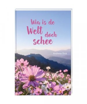 gebrauchtes Buch – Andreas Dick – Wia is de Welt doch schee