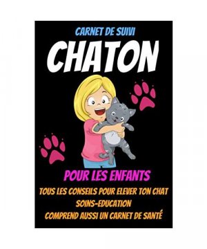 carnet de suivi chaton-J'éduque mon chaton-mon premier chat-mon chat et moi-comprendre son chat-livre chaton education-elevage chat: carnet chat-guide ... chat-education chaton-proprete chat