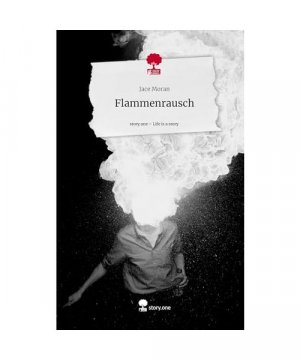Flammenrausch. Life is a Story - story.one