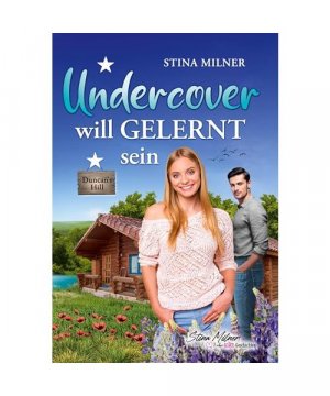 gebrauchtes Buch – Stina Milner – Undercover will gelernt sein: Ein Duncan's Hill-Roman (HerzLiebeGlück-Geschichten aus Duncan's Hill)