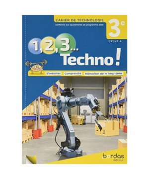 1, 2, 3 Techno ! 3e 2021 - Cahier de Technologie élève