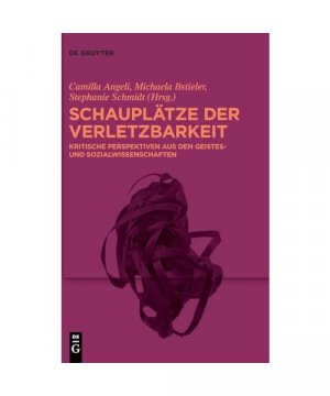 gebrauchtes Buch – Schauplätze der Verletzbarkeit: Kritische Perspektiven aus den Geistes- und Sozialwissenschaften