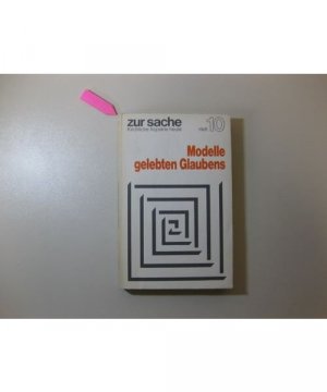 Modelle gelebten Glaubens : Gespräche d. Luther. Bischofskonferenz über Kommunitäten u. charismat. Bewegungen.