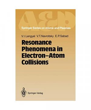 Resonance Phenomena in Electron-Atom Collisions (Springer Series on Atomic, Optical, and Plasma Physics, 11)