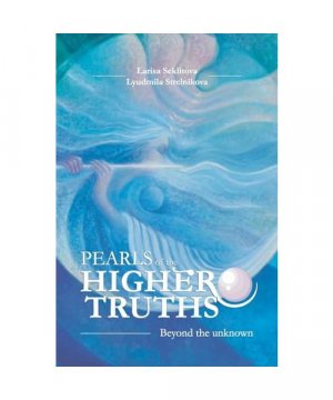 Pearls of the Higher truths: Encounters with the Higher Cosmic Consciousness (Beyond the Unknown)