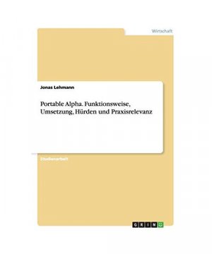 Portable Alpha. Funktionsweise, Umsetzung, Hürden und Praxisrelevanz