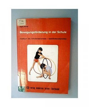 Bewegungsförderung in der Schule. Handbuch des Schulsonderturnens /Sportförderunterrichts