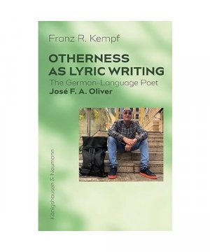 Otherness as Lyric Writing: The German-Language Poet José F. A. Oliver