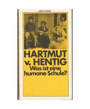 gebrauchtes Buch – Hartmut von Hentig – Was ist eine humane Schule? Drei Vortraege