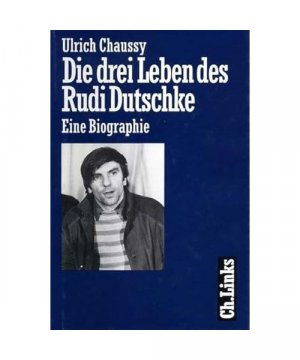 gebrauchtes Buch – Ulrich Chaussy – Die drei Leben des Rudi Dutschke: Eine Biographie